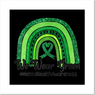 We Wear Green For Mental Health Awareness Ribbon Posters and Art